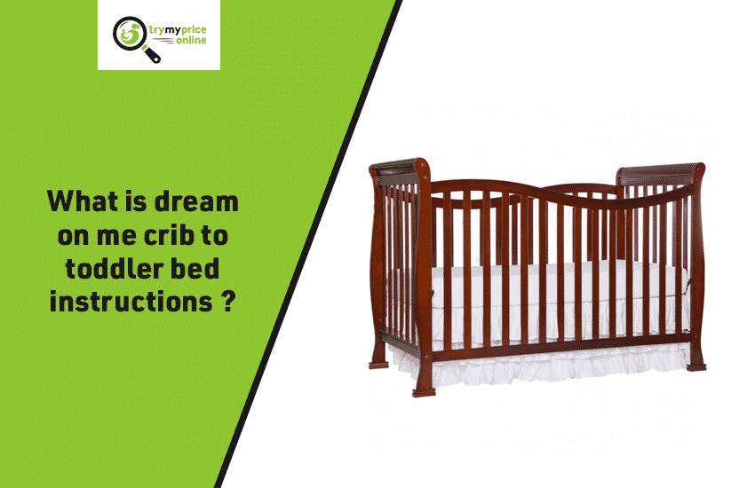 What Is Dream on Me Crib to Toddler Bed Instructions? Dream on Me Bed