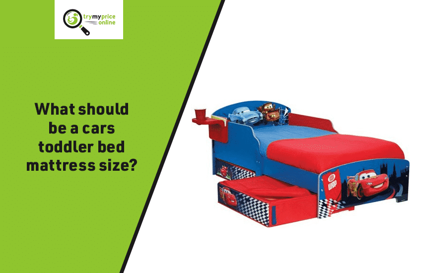 What should be a cars toddler bed mattress size1