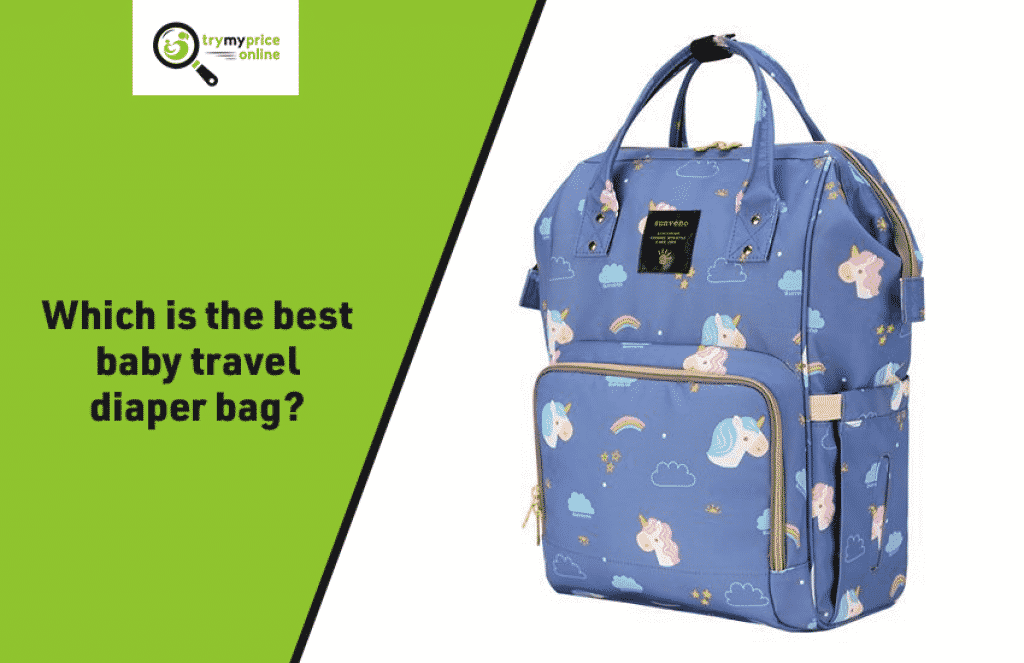 Which Is the Best Baby Travel Diaper Bag?